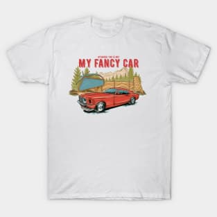 Not my fancy car T-Shirt